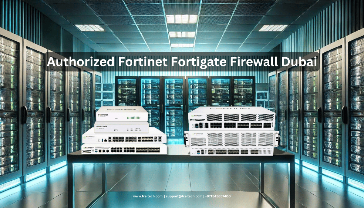Fortinet Distributor in Dubai Building Modern Networks